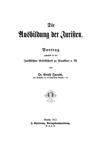 Die Ausbildung des Juristen: Vortrag gehalten in den Juristischen Gesellschaft zu Frankfurt a.M.