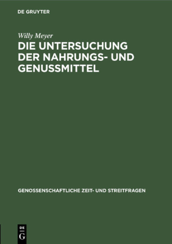 Die Untersuchung der Nahrungs- und Genussmittel: Nach Vorträgen auf den Unterverbandstagen bearbeitet zum Gebrauche für Consum-Vereine