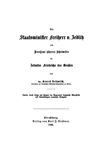 Der Staatsminister Freiherr v. Zedlitz und Preußens höheres Schulwesen im Zeitalter Friedrichs des Großen