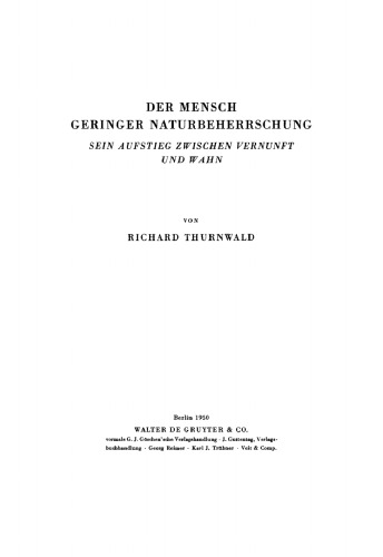 Der Mensch geringer Naturbeherrschung: Sein Aufstieg zwischen Vernunft und Wahn