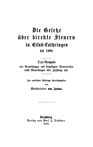 Die Gesetze über direkte Steuern in Elsaß-Lothringen seit 1909: Textausgabe