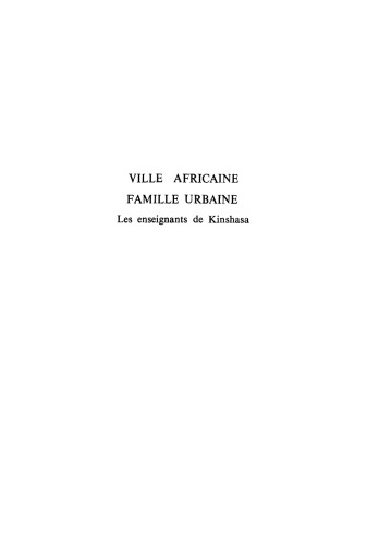 Ville africaine, famille urbaine: Les enseignants de Kinshasa