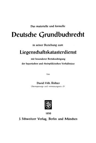 Das materielle und formelle Deutsche Grundbuchrecht in seiner Beziehung zum Liegenschaftskatasterdienst mit besonderer Berücksichtigung der bayerischen und rheinpfälzischen Verhältnisse