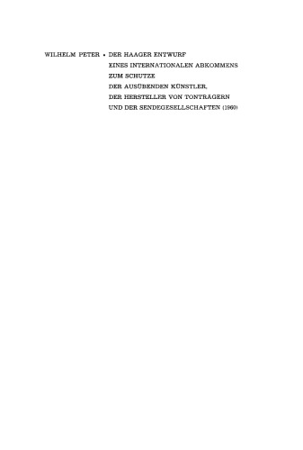 Der Haager Entwurf (1960) eines Internationalen Abkommens zum Schutze der Ausübenden Künstler, der Hersteller von Tonträgern und der Sendegesellschaften