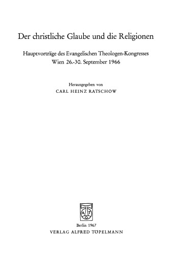 Der christliche Glaube und die Religionen: Hauptvorträge des Evangelischen Theologen-Kongresses Wien 26.–30. September 1966