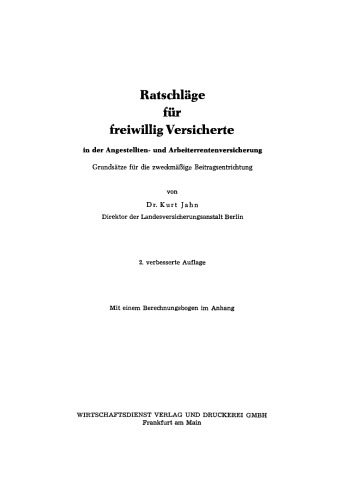 Ratschläge für freiwillig Versicherte: In der Angestellten- und Arbeiterrentenversicherung. Grundsätze für die zweckmäßige Beitragsentrichtung