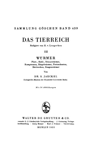 Das Tierreich. Teil III Wurmer: Platt-, Hohl-, Schnurwürmer, Kamptozoen, Ringelwürmer, Protracheaten, Bärtierchen, Zungenwürmer