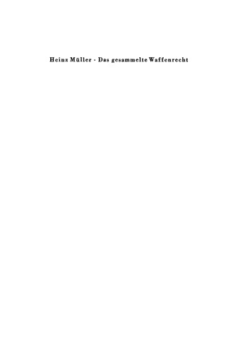 Das gesammelte Waffenrecht: Mit Erläuterungen und Verweisungen