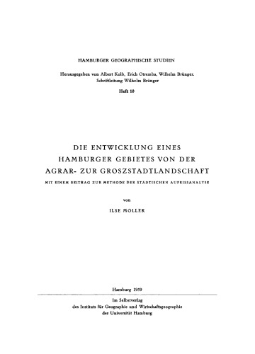 Die Entwicklung eines Hamburger Gebietes von der Agrar- zur Groszstadtlandschaft: Mit einem Beitrag zur Methode der Städtischen Aufrissanalyse