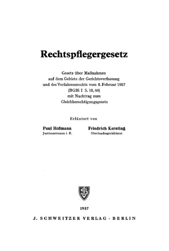 Rechtspflegergesetz: Gesetz über Maßnahmen auf dem Gebiete der Gerichtsverfassung und des Verfahrensrechts vom 8. Februar 1957 (BGBl I S. 18, 44) mit Nachtrag zum Gleichberechtigungsgesetz