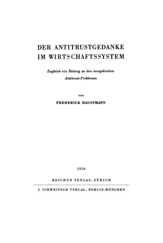 Der Antitrustgedanke im Wirtschaftssystem: Zugleich ein Beitrag zu den europäischen Antitrust-Problemen