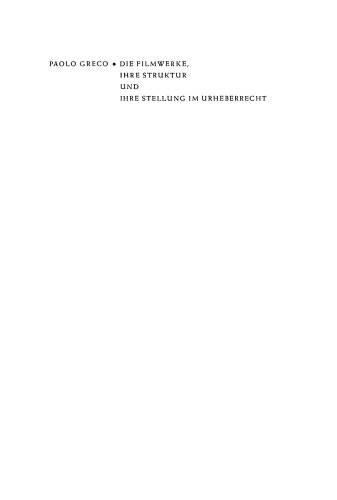 Die Filmwerke, ihre Struktur und ihre Stellung im Urheberrecht: Eine rechtsvergleichende Studie