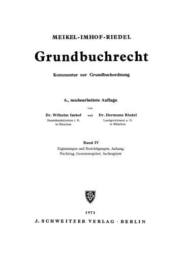 Grundbuchrecht (GBO): Band 4 Ergänzungen und Berichtigungen, Anhang, Nachtrag, Gesetzesregister, Sachregister