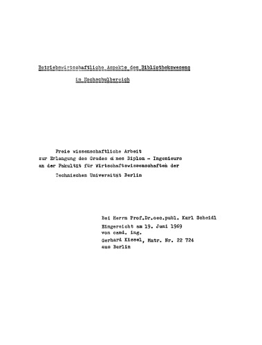 Betriebswirtschaftliche Aspekte des Bibliothekswesens im Hochschulbereich: Freie wissenschaftliche Arbeit zur Erlangung des Grades eines Diplom-Ingenieurs an der Fakultät für Wirtschaftswissenschaften der Technischen Universität Berlin