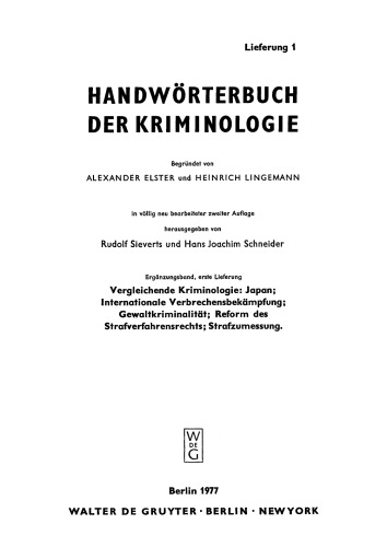 Handwörterbuch der Kriminologie. Ergänzungsband, Lieferung 1 Vergleichende Kriminologie: Japan: Internationale Verbrechensbekämpfung. Gewaltkriminalität. Reform des Strafverfahrensrechts. Strafzumessung
