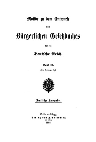 Motive zu dem Entwurfe eines Bürgerlichen Gesetzbuches für das Deutsche Reich: Band 3 Sachenrecht