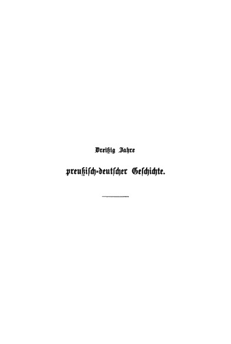 Dreißig Jahre preußisch-deutscher Geschichte 1858–1888 in amtlichen Kundgebungen