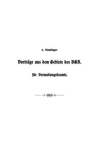Vorträge aus dem Gebiete des bürgerlichen Gesetzbuchs für Verwaltungsbeamte