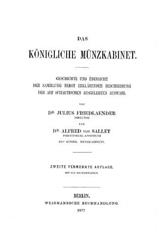 Das Königliche Münzkabinet: Geschichte und Übersicht der Sammlung nebst erklärender Beschreibung der auf Schautischen ausgelegten Auswahl