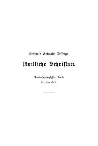 Gotthold Ephraim Lessings Sämmtliche Schriften: Band 22, Teil 2