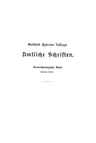 Gotthold Ephraim Lessings Sämmtliche Schriften: Band 22, Teil 1