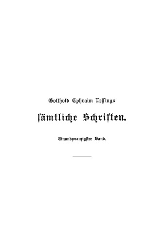 Gotthold Ephraim Lessings Sämmtliche Schriften: Band 21
