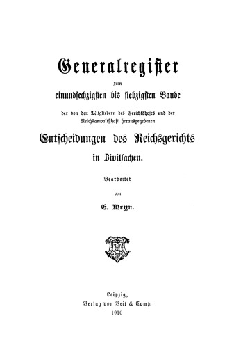 Entscheidungen des Reichsgerichts in Zivilsachen: Gen.-reg. Bd. 61-70 Generalregister zum einundsechzigsten bis siebzigsten Bande