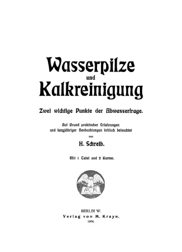 Wasserpilze und Kalkreinigung: Zwei wichtige Punkte der Abwasserfrage. Auf Grund praktischer Erfahrungen und langjähriger Beobachtungen kritisch beleuchtet