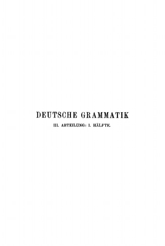 Deutsche Grammatik: Abteilung 3 Flexion, Hälfte 1: Verbum