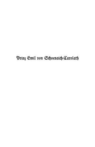 Prinz Emil Von Schoenaich-Carolath als Mensch und Dichter