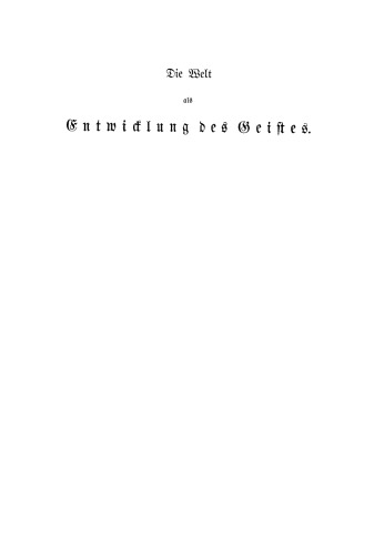 Die Welt als Entwicklung des Geistes: Bausteine zu einer monistischen Weltanschauung