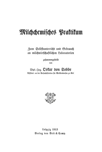 Milchchemisches Praktikum: Zum Selbstunterricht und Gebrauch an milchwirtschaftlichen Laboratorien