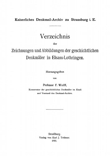 Verzeichnis der Zeichnungen und Abbildungen der geschichtlichen Denkmäler in Elsass-Lothringen