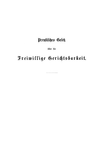 Preußisches Gesetz über die freiwillige Gerichtsbarkeit vom 21. September 1899: Mit Erläuterungen