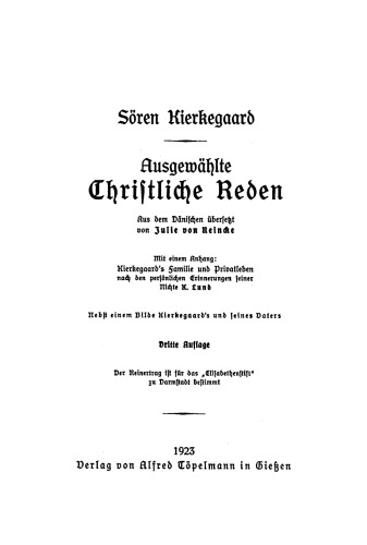 Ausgewählte christliche Reden: Mit einem Anhang: Kierkegaard’s Familie und Privatleben nach den persönlichen Erinnerungen seiner Nichte K. Lund. Nebst einem Bilde Kierkegaard’s und seines Vaters