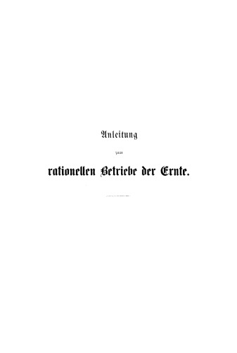 Anleitung zum rationellen Betriebe der Ernte