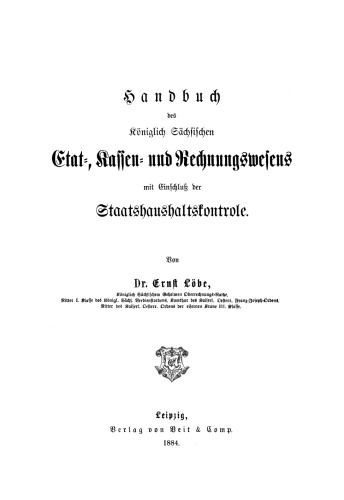 Handbuch des Königlich Sächsischen Etat-, Kassen- und Rechnungswesens mit Einschluss der Staatshaushaltskontrolle