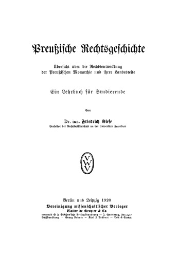 Preußische Rechtsgeschichte: Übersicht über die Rechtsentwicklung der Preußischen Monarchie und ihrer Landesteile. Ein Lehrbuch für Studierende