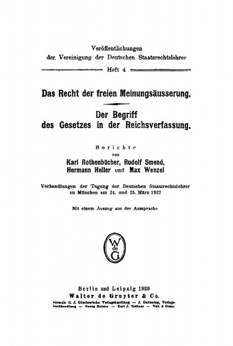 Das Recht der freien Meinungsäusserung. Der Begriff des Gesetzes in der Reichsverfassung: Verhandlungen der Tagung der Deutschen Staatsrechtslehrer zu München am 24. und 25. März 1927