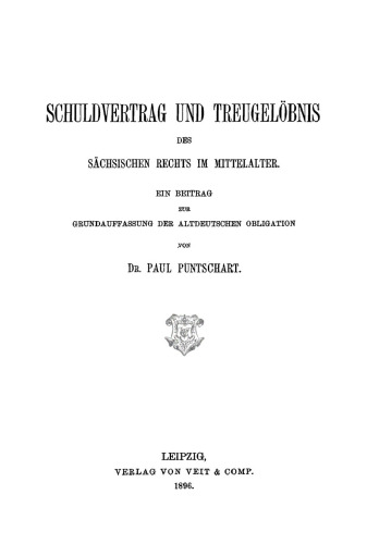 Schuldvertrag und Treugelöbnis sächsischen Rechts im Mittelalter: Ein Beitrag zur Grundauffassung der altdeutschen Obligation