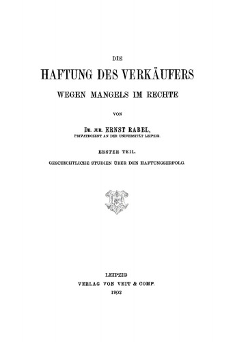 Die Haftung des Verkäufers wegen Mangels im Rechte: Teil 1 Geschichtliche Studien über den Haftungserfolg