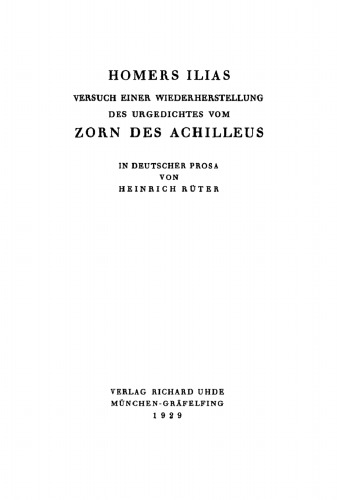 Homers Ilias: Versuch einer Wiederherstellung des Urgedichtes vom Zorn des Achilleus