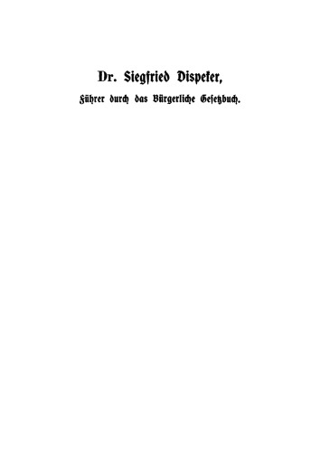 Alphabetisch geordneter Führer durch das Bürgerliche Gesetzbuch und dessen Nebengesetze: Mit besonderer Berücksichtigung der für Bayern geltenden Bestimmungen und unter vergleichender Bezugnahme auf die römisch-rechtlichen Benennungen