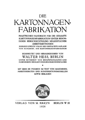 Die Kartonnagen Fabrikation: Praktisches Handbuch für die gesamte Kartonnagenfabrikation unter besonderer Berücksichtigung neuzeitlicher Arbeitsmethoden