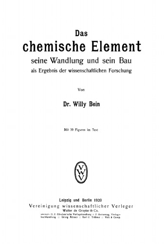 Das chemische Element, seine Wandlung und sein Bau als Ergebnis der wissenschaftlichen Forschung