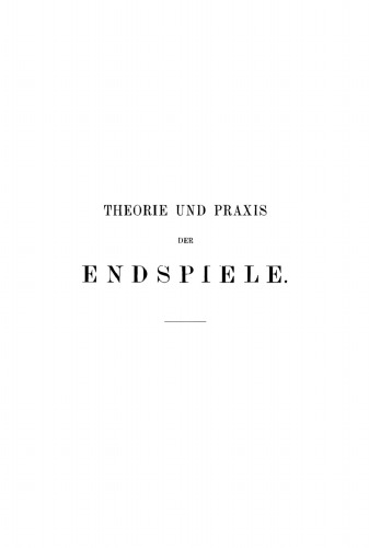Theorie und Praxis der Endspiele: Ein Handbuch für Schachfreunde