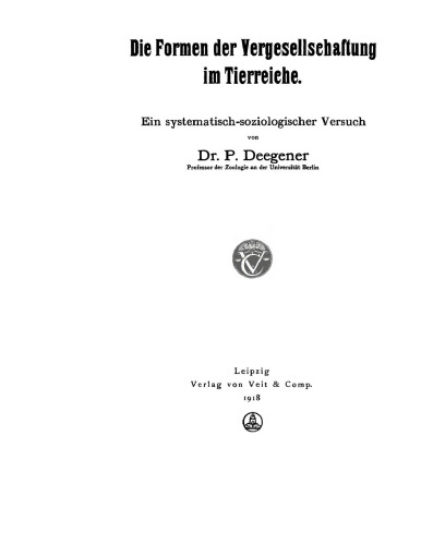 Die Formen der Vergesellschaflung im Tierreiche: Ein systematisch-soziologischer Versuch