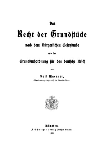 Das Recht der Grundstücke: Nach dem Bürgerlichen Gesetzbuche und der Grundbuchordnung für das deutsche Reich