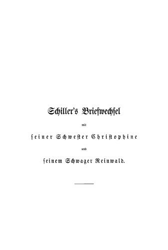 Schillers Briefwechsel mit seiner Schwester Christophine und seinem Schwager Reinwald