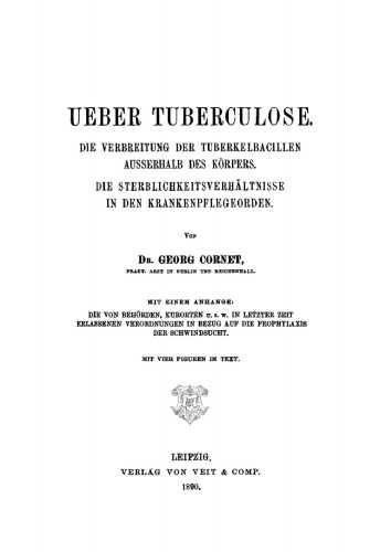 Ueber Tuberculose: Die Verbreitung der Tuberkelbacillen ausserhalb des Körpers. Die Sterblichkeitsverhältnisse in den Krankenpflegeorden